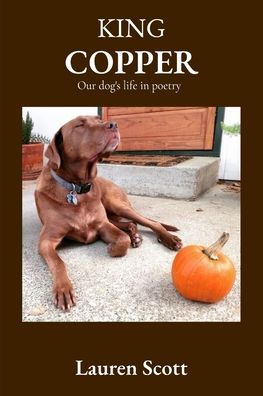 King Copper: Our dog's life in poetry