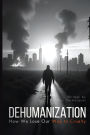 Dehumanization: How We Lose Our Way to Cruelty