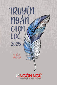 Title: Ngï¿½n Ngữ - Tuyển Tập Truyện Ngắn Chọn Lọc 2025 (softcover), Author: Luan Hoan