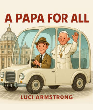 Title: A PAPA FOR ALL, Author: LUCI ARMSTRONG