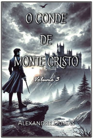 Title: O Conde de Monte Cristo: Volume 3, Author: Alexandre Dumas