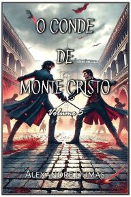 Title: O Conde de Monte Cristo: Volume 5, Author: Alexandre Dumas