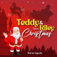 Title: Teddy and Riley Save Christmas, Author: Karen Ligocki