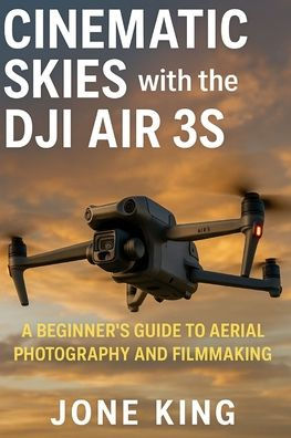Cinematic Skies with the Dji Air 3s: A Beginner's Guide to Aerial Photography and Filmmaking