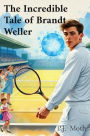 The Incredible Tale of Brandt Weller