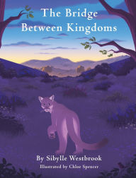 Title: The Bridge Between Kingdoms, Author: Sibylle Westbrook