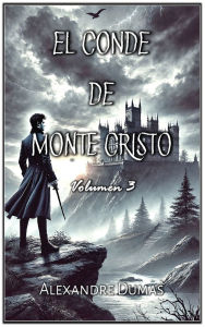 Title: El Conde de Monte Cristo: Volumen 3, Author: Alexandre Dumas