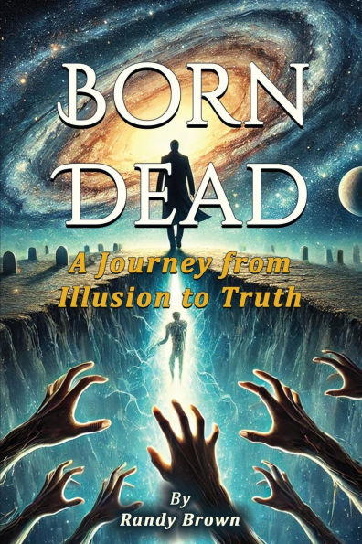 Born Dead: The Journey From Illusion To Truth