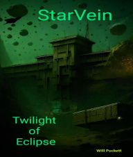 Title: StarVein: Twilight of Eclipse, Author: Will Puckett
