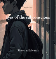Title: Eyes of the subconscious, Author: Shawn Edwards