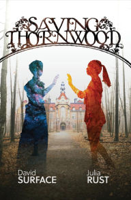 Title: Saving Thornwood, Author: David Surface