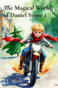 Title: The Magical World of Daniel Stone 2, Author: P.J. Moth