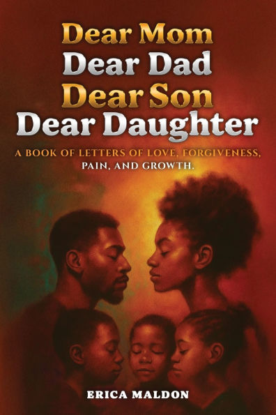 Dear Mom Dad Son Daughter: A Book of Letters Love, Forgiveness, Pain and Growth