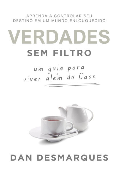 Verdades Sem filtro: Um Guia Para Viver Alï¿½m do Caos