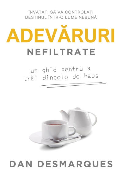 Adevăruri Nefiltrate: Un Ghid Pentru a Trăi Dincolo de Haos