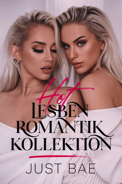 Hot Lesben Romantik Kollektion: Muschifingern, Erstes Mal, Heteromädchen zu Lesbe, Zwei Mädchen, Dreier & Butch/Femme Geschichten