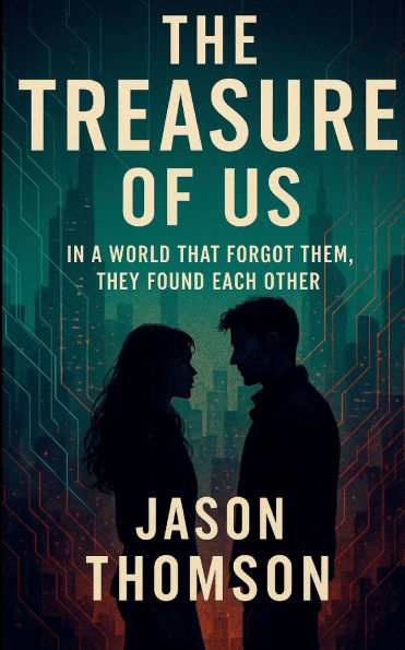 The Treasure Of Us: a World That Forgot Them, They Found Each Other