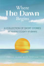 Where The Dawn Begins: A Collection of Short Stories by Nassau County Students