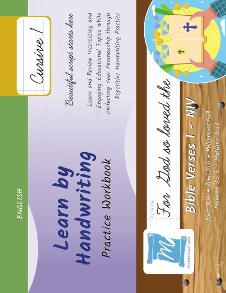 Handwriting Practice Workbook - Bible Verses 1 - NIV - Cursive, Level 1: Learn by Handwriting. John 3:16 + John 14:6 + Philippians 4:13 + Proverbs 3:5-6 + Matthew 6:33. Adults and Children - BV1C1LE1