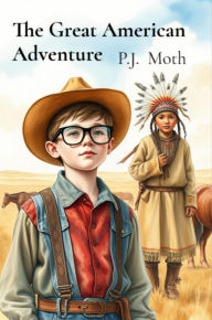 Title: The Great American Adventure, Author: P.J. Moth