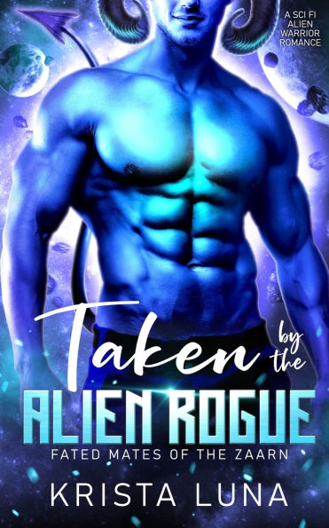 Taken by the Alien Rogue: A Sci Fi Alien Warrior Romance