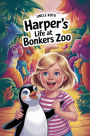 Harper's Life at Bonkers Zoo