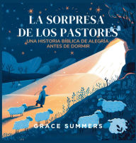 Title: La Sorpresa De Los Pastores: Un Cuento Bï¿½blico de Alegrï¿½a para Dormir, Author: Grace Summers