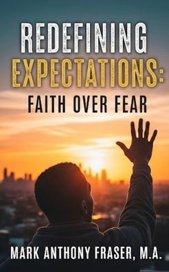 reDefining Expectations: Faith Over Fear