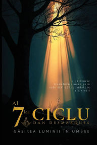 Title: Al șaptelea ciclu: Găsirea luminii ï¿½n umbre, Author: Dan Desmarques