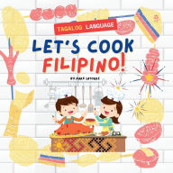 Title: Tagalog Language: Let's Cook Filipino!, Author: Mark Satorre