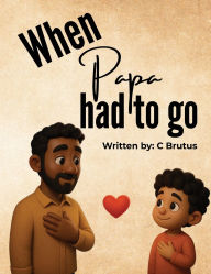 Title: When Papa Had to Go, Author: C Brutus