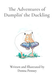 Free downloads ebooks The Adventures of Dumplin' the Duckling by Donna Penney 9798349389153 RTF DJVU iBook (English Edition)