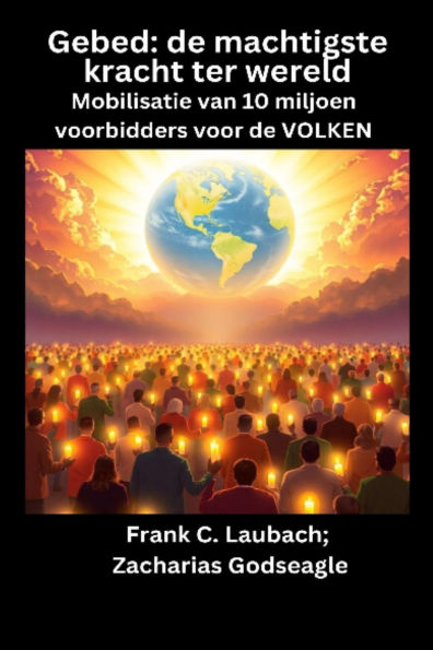 Gebed - de machtigste kracht ter wereld - Mobilisatie van 10 miljoen voorbidders voor de VOLKEN
