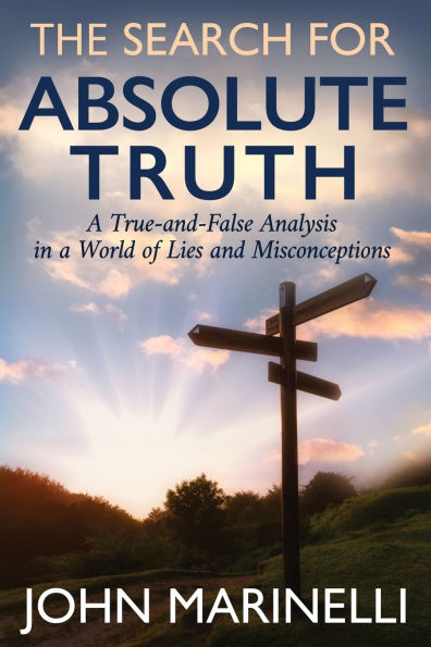 The Search For "Absolute Truth": A "Tue & False" Analysis World of lies Misconceptions