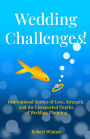 Wedding Challenges!: Inspirational Stories of Love, Strength,?and the Unexpected Depths? of Wedding Planning