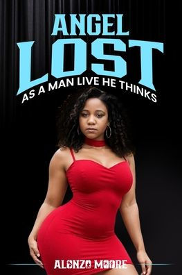 Angel Lost: As a Man Thinks He Live