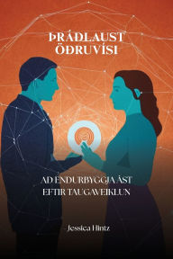 Title: ï¿½rï¿½ï¿½laust ï¿½ï¿½ruvï¿½si: Aï¿½ endurbyggja ï¿½st eftir taugaveiklun, Author: Jessica Hintz