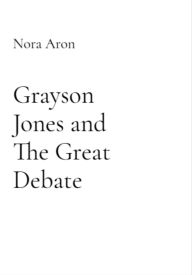 Title: Grayson Jones and The Great Debate, Author: Aron