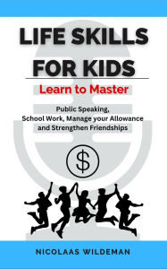 Title: Life Skills for Kids, Author: Nicolaas Wildeman