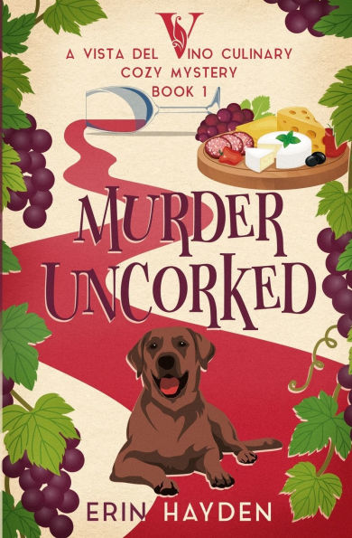 Murder Uncorked: A Vista del Vino Culinary Cozy Mystery