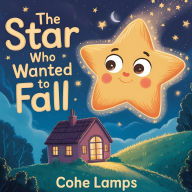 Title: The Star Who Wanted to Fall, Author: Cohe Lamps