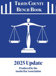 Title: 2025 Travis County Bench Book Court Resource Guide, Author: Austin Bar Association