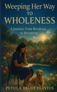 Title: Weeping Her Way to Wholeness, Author: Flavius