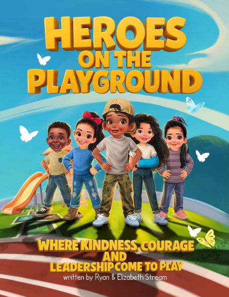 Heroes on the Playground: Where Kindness, Courage, and Leadership Come to Play