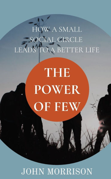 The Power of Few: How a Small Social Circle Leads to a Better Life