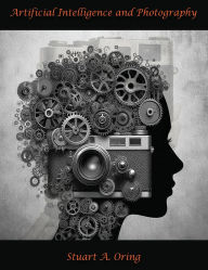 Title: Artificial Intelligence and Photography, Author: Stuart Oring
