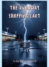 Title: Runaway Shopping Cart, Author: Lila Wrenwood
