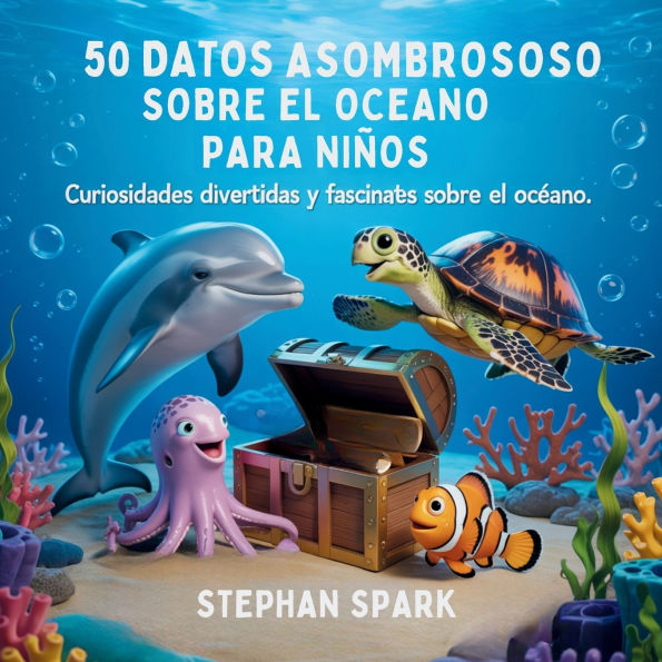 50 Datos Sorprendentes Sobre El Ocï¿½ano Para Niï¿½os: Curiosidades Divertidas Y Fascinantes Despertar La Curiosidad Por Ocï¿½ano!