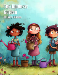 Title: The Kindness Garden, Author: Kelly Johnson