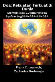 Title: Doa - Kekuatan Terkuat di Dunia - Memobilisasi 10 juta Pendoa Syafaat bagi BANGSA-BANGSA, Author: Zacharias Godseagle